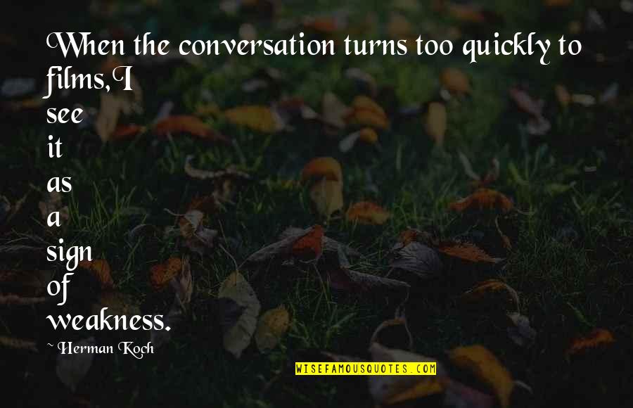 Funny Amusing Quotes By Herman Koch: When the conversation turns too quickly to films,I