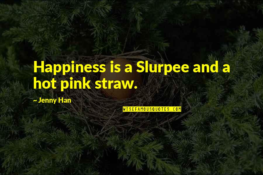 Funny Anaconda Quotes By Jenny Han: Happiness is a Slurpee and a hot pink