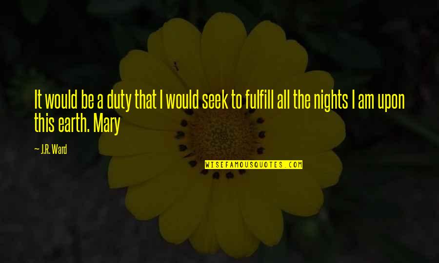 Funny Anc Quotes By J.R. Ward: It would be a duty that I would Funny Anc Quotes By J.R. Ward: It would be a duty that I would