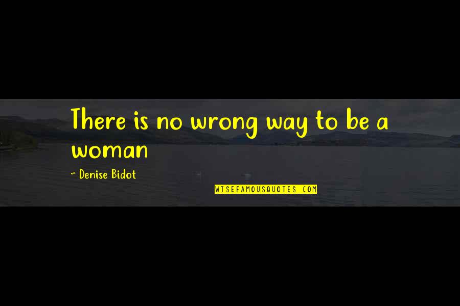 Funny Ancient Egyptian Quotes By Denise Bidot: There is no wrong way to be a