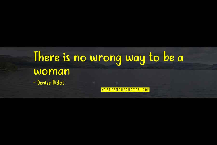 Funny Ancient Egyptian Quotes By Denise Bidot: There is no wrong way to be a Funny Ancient Egyptian Quotes By Denise Bidot: There is no wrong way to be a
