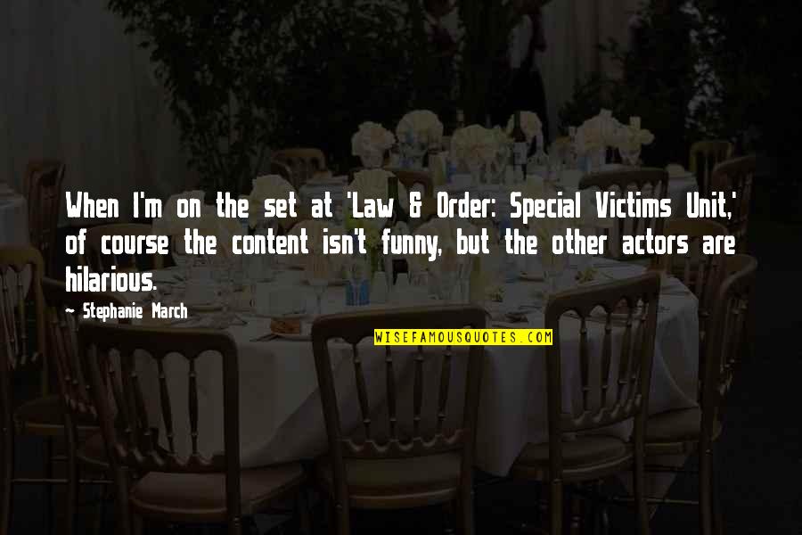 Funny And Hilarious Quotes By Stephanie March: When I'm on the set at 'Law &