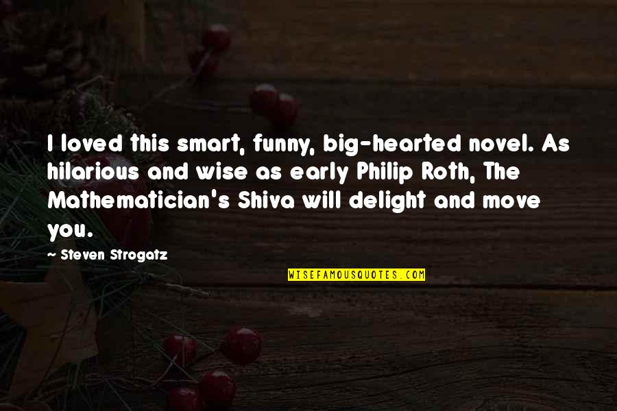 Funny And Hilarious Quotes By Steven Strogatz: I loved this smart, funny, big-hearted novel. As
