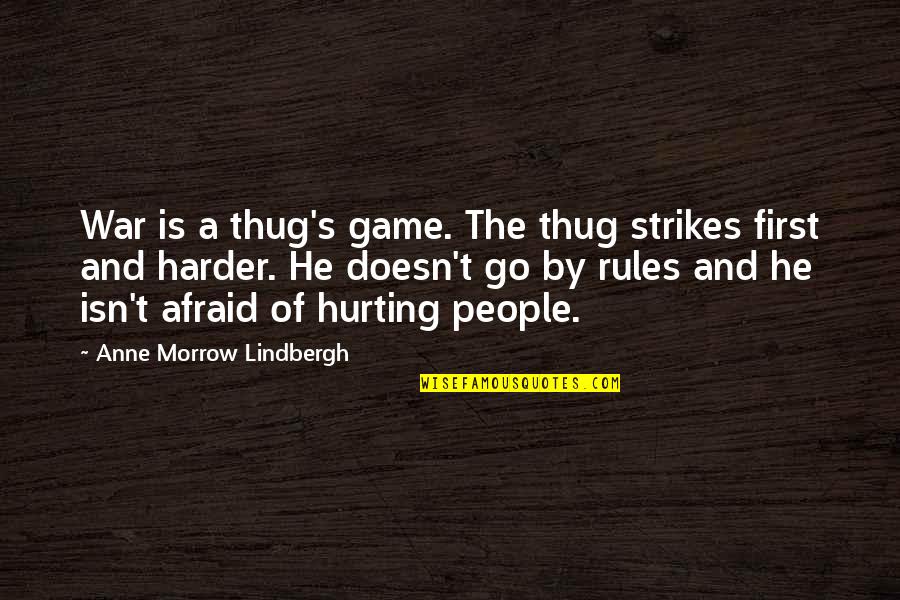 Funny Andrew Luck Quotes By Anne Morrow Lindbergh: War is a thug's game. The thug strikes