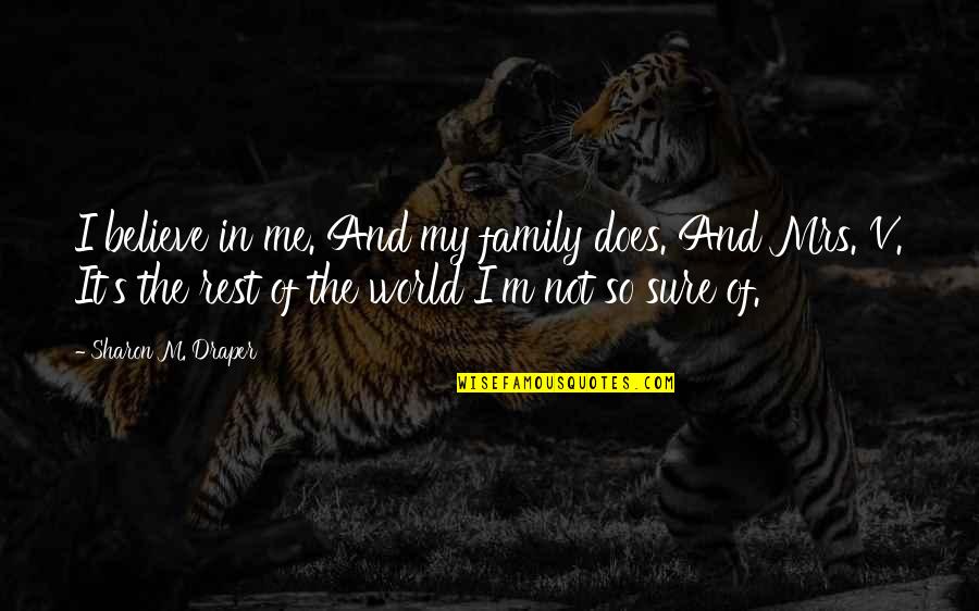 Funny Anesthesia Quotes By Sharon M. Draper: I believe in me. And my family does. Funny Anesthesia Quotes By Sharon M. Draper: I believe in me. And my family does.