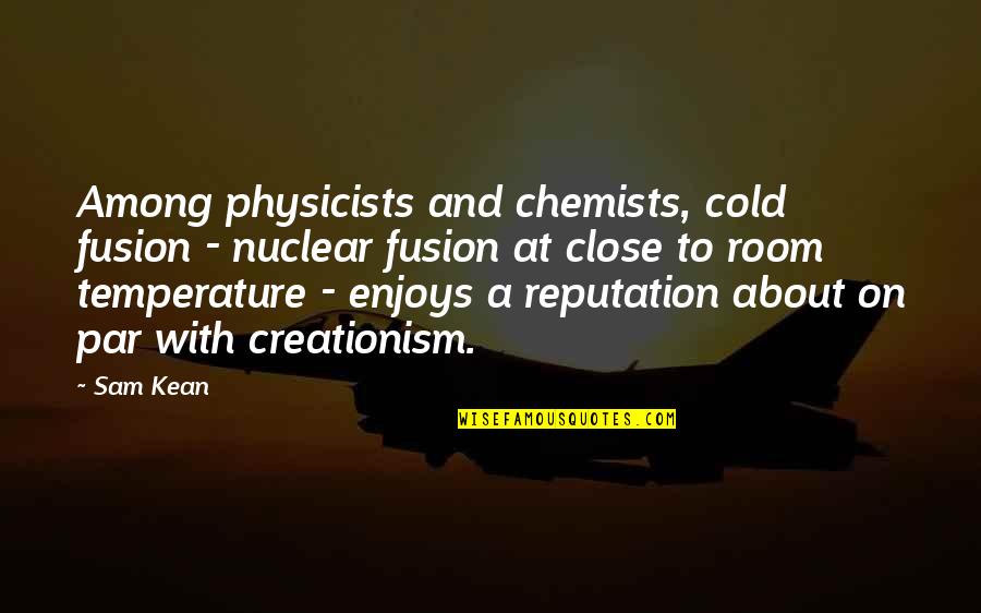 Funny Angel Vs Devil Quotes By Sam Kean: Among physicists and chemists, cold fusion - nuclear