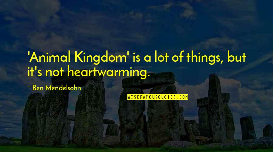 Funny Animal Science Quotes By Ben Mendelsohn: 'Animal Kingdom' is a lot of things, but Funny Animal Science Quotes By Ben Mendelsohn: 'Animal Kingdom' is a lot of things, but