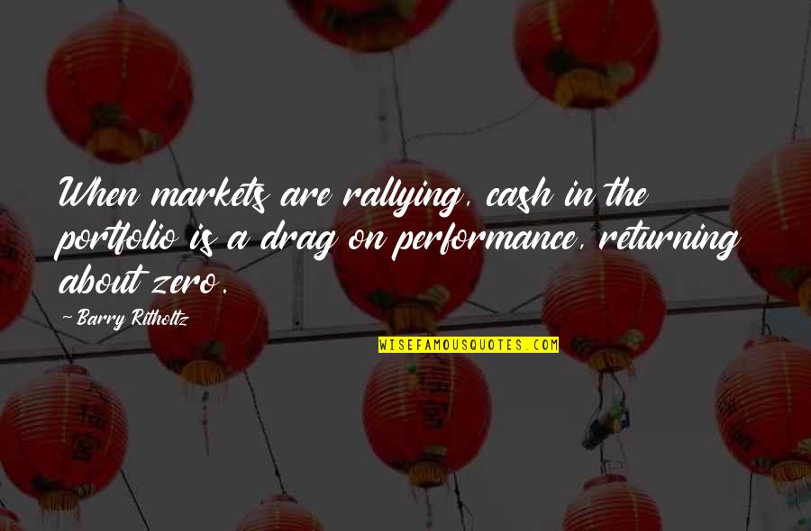 Funny Animated Cartoon Quotes By Barry Ritholtz: When markets are rallying, cash in the portfolio