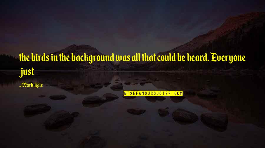 Funny Anne Of Green Gables Quotes By Mark Kale: the birds in the background was all that