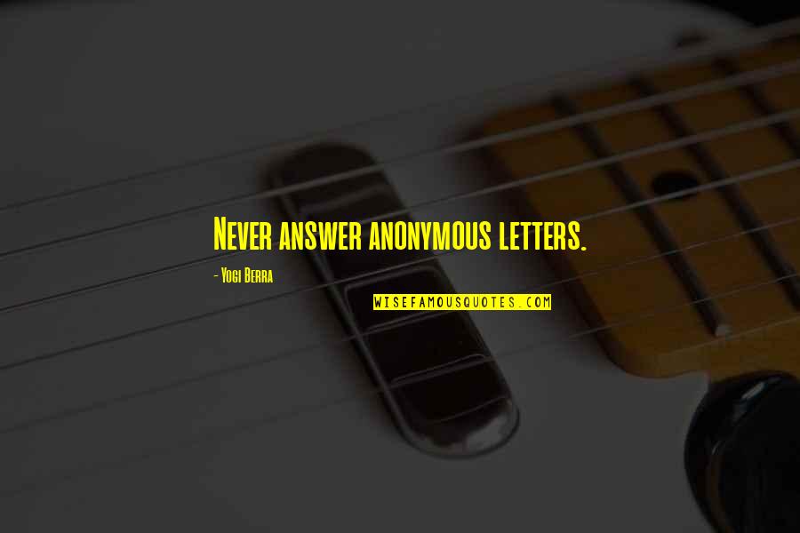 Funny Anonymous Quotes By Yogi Berra: Never answer anonymous letters.