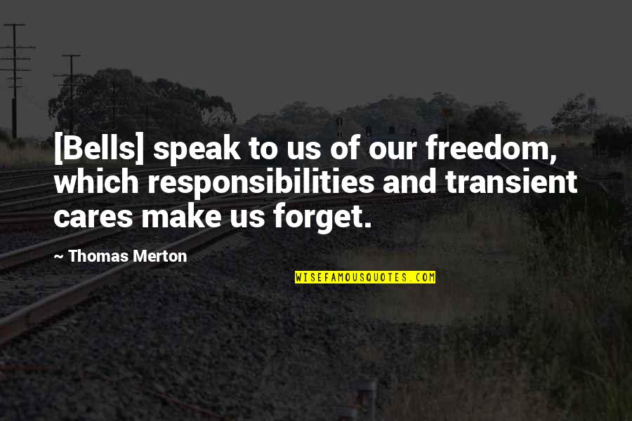 Funny Anorexia Recovery Quotes By Thomas Merton: [Bells] speak to us of our freedom, which