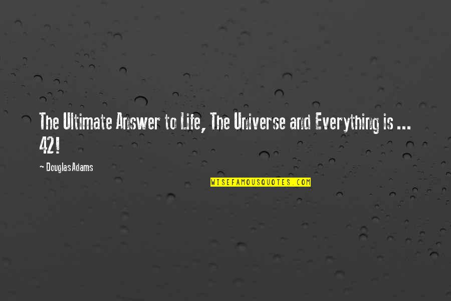 Funny Answer Quotes By Douglas Adams: The Ultimate Answer to Life, The Universe and