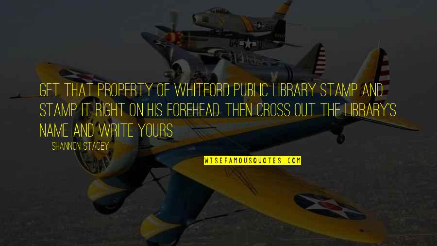 Funny Ant Farm Quotes By Shannon Stacey: Get that Property Of Whitford Public Library stamp