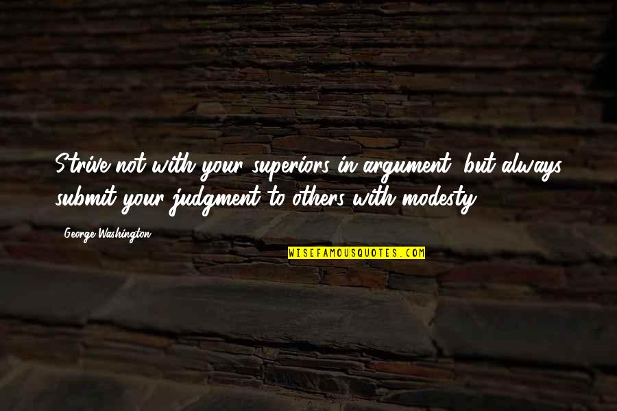 Funny Anti Discrimination Quotes By George Washington: Strive not with your superiors in argument, but