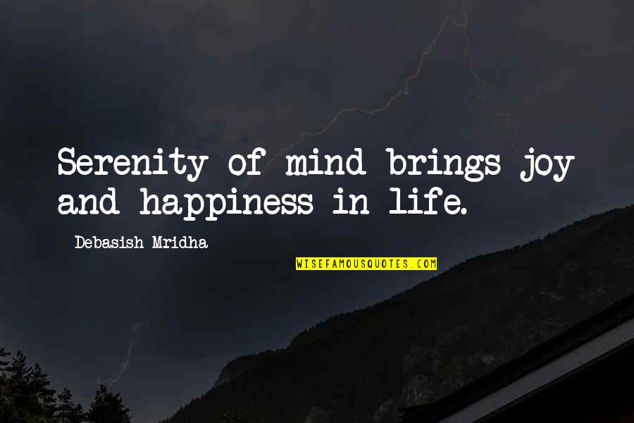 Funny Anti Gay Marriage Quotes By Debasish Mridha: Serenity of mind brings joy and happiness in