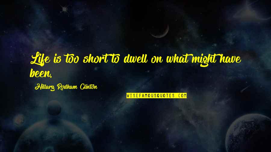 Funny Anti Heroes Quotes By Hillary Rodham Clinton: Life is too short to dwell on what Funny Anti Heroes Quotes By Hillary Rodham Clinton: Life is too short to dwell on what
