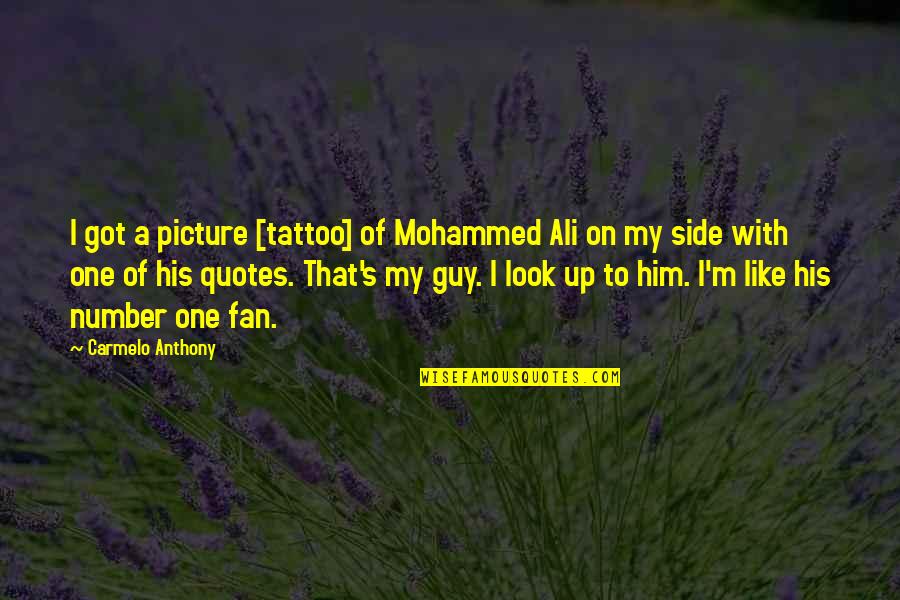 Funny Anti Steelers Quotes By Carmelo Anthony: I got a picture [tattoo] of Mohammed Ali