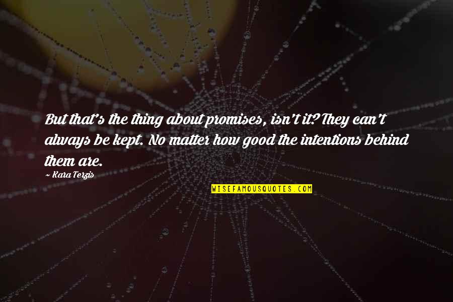Funny Anxiety Depression Quotes By Kara Terzis: But that's the thing about promises, isn't it?