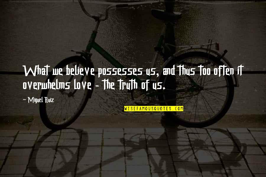 Funny Apple Quotes By Miguel Ruiz: What we believe possesses us, and thus too