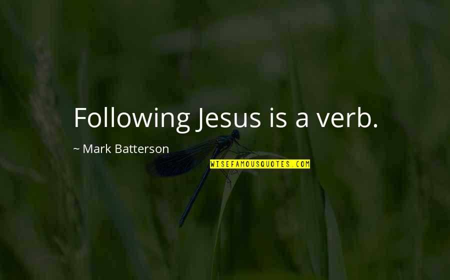 Funny Appropriate Movie Quotes By Mark Batterson: Following Jesus is a verb.