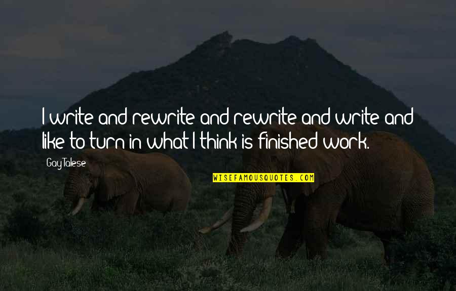 Funny Archaeologist Quotes By Gay Talese: I write and rewrite and rewrite and write Funny Archaeologist Quotes By Gay Talese: I write and rewrite and rewrite and write