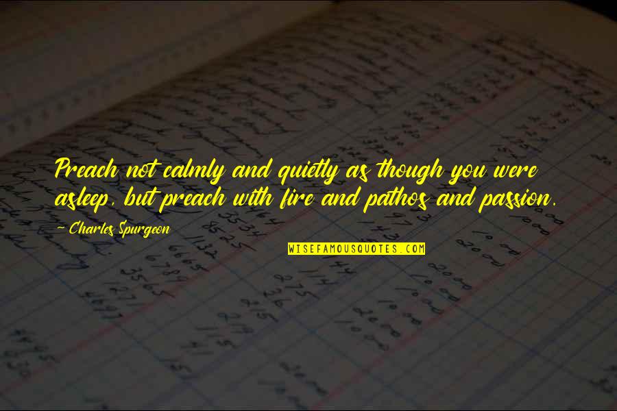 Funny Archaic Quotes By Charles Spurgeon: Preach not calmly and quietly as though you