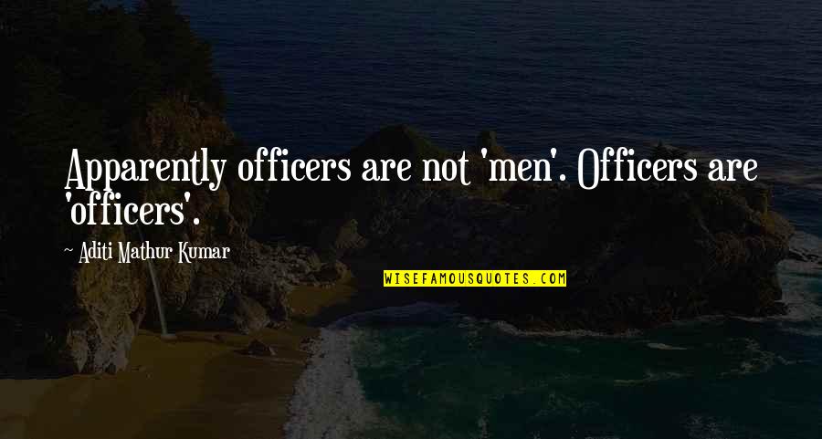 Funny Army Wife Quotes By Aditi Mathur Kumar: Apparently officers are not 'men'. Officers are 'officers'.