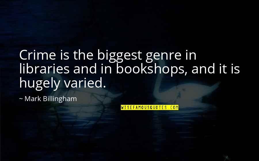 Funny Arrest Quotes By Mark Billingham: Crime is the biggest genre in libraries and