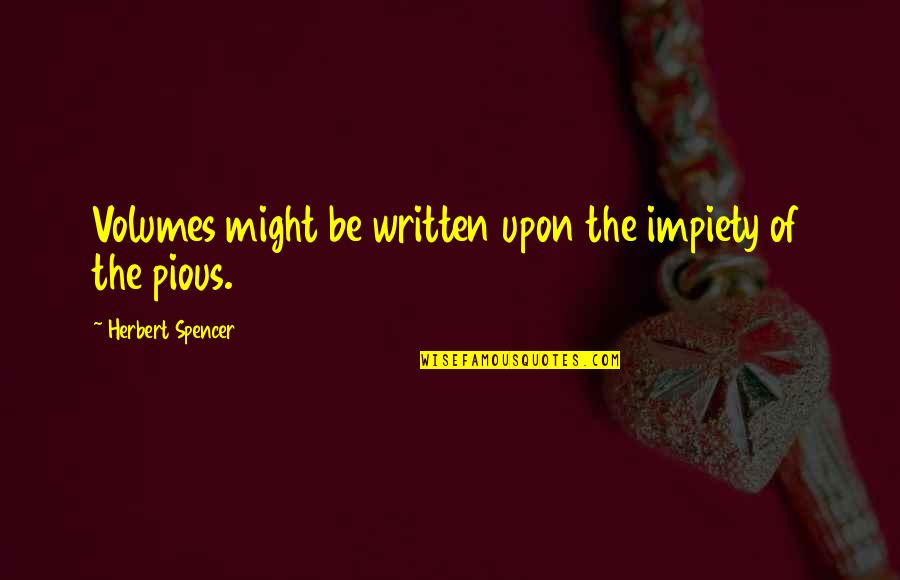 Funny Art Of War Quotes By Herbert Spencer: Volumes might be written upon the impiety of