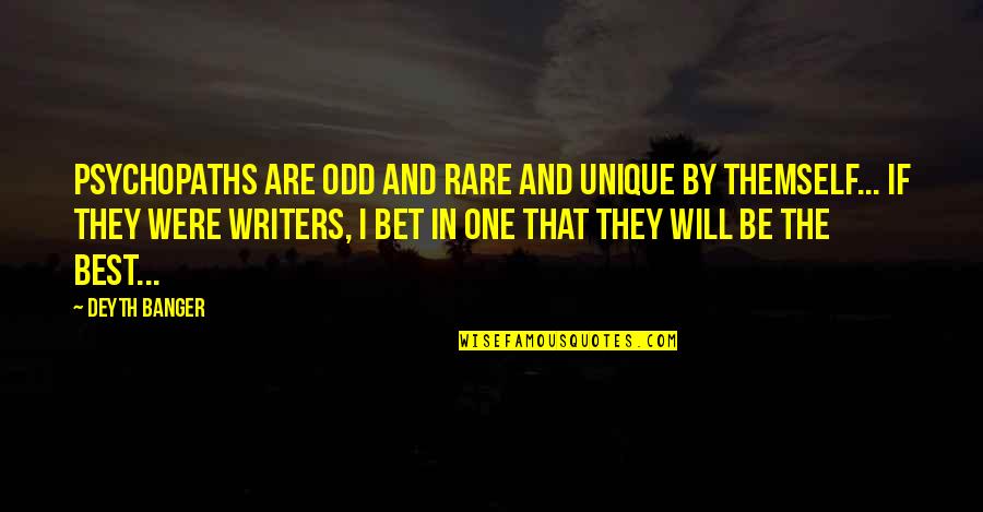 Funny Arthur Rimbaud Quotes By Deyth Banger: Psychopaths are odd and rare and unique by