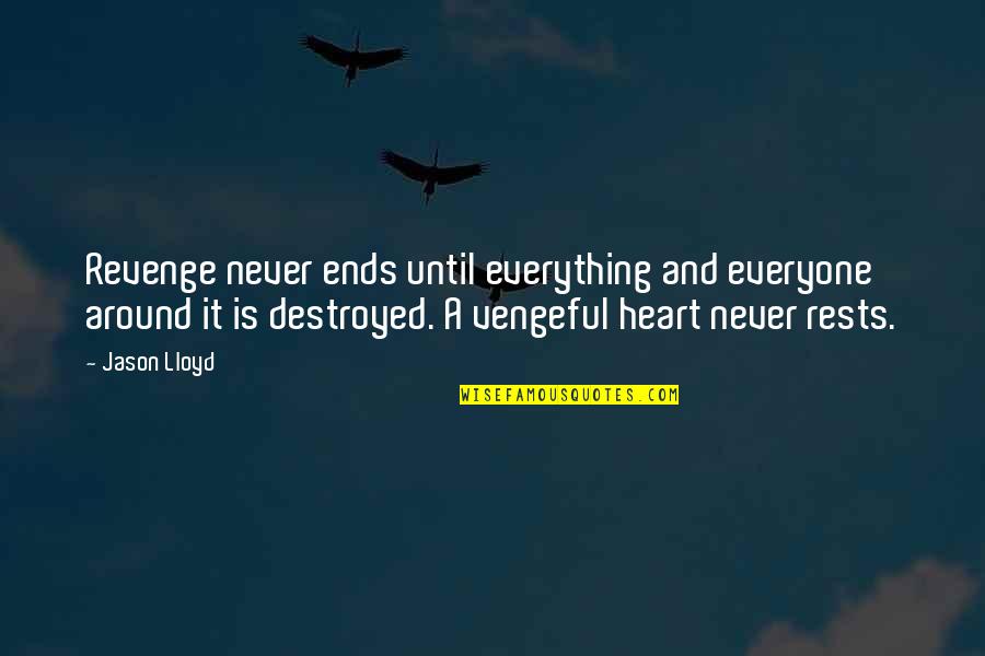 Funny Arthur Rimbaud Quotes By Jason Lloyd: Revenge never ends until everything and everyone around Funny Arthur Rimbaud Quotes By Jason Lloyd: Revenge never ends until everything and everyone around