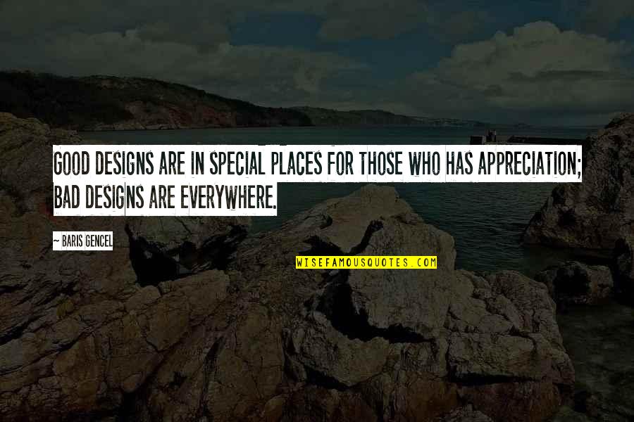 Funny As Hell Life Quotes By Baris Gencel: Good designs are in special places for those Funny As Hell Life Quotes By Baris Gencel: Good designs are in special places for those