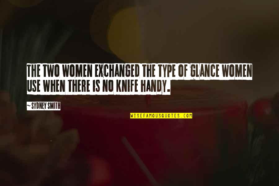 Funny As Much Use As Quotes By Sydney Smith: The two women exchanged the type of glance