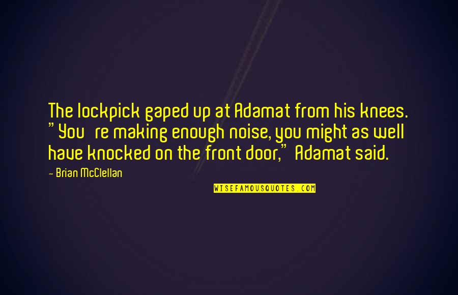 Funny Ashton Irwin Quotes By Brian McClellan: The lockpick gaped up at Adamat from his