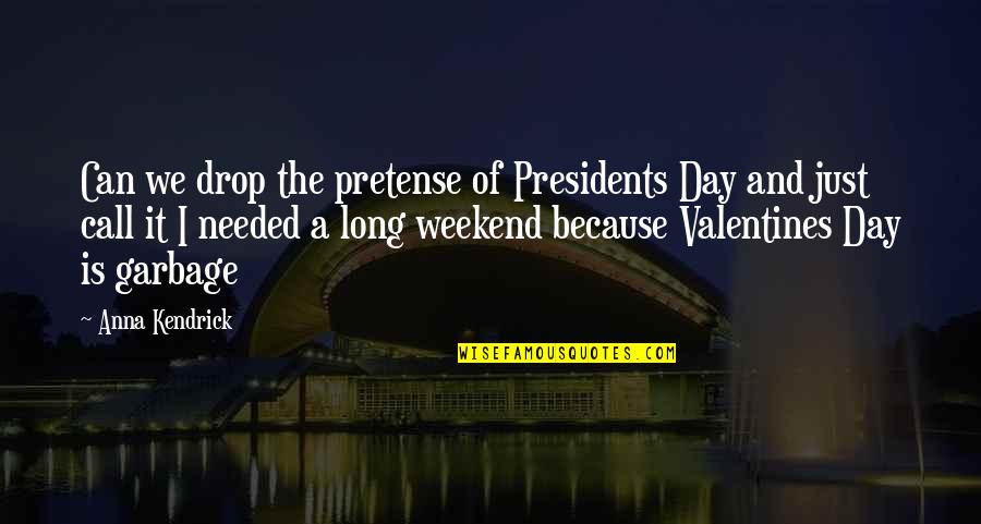Funny Assault Quotes By Anna Kendrick: Can we drop the pretense of Presidents Day Funny Assault Quotes By Anna Kendrick: Can we drop the pretense of Presidents Day