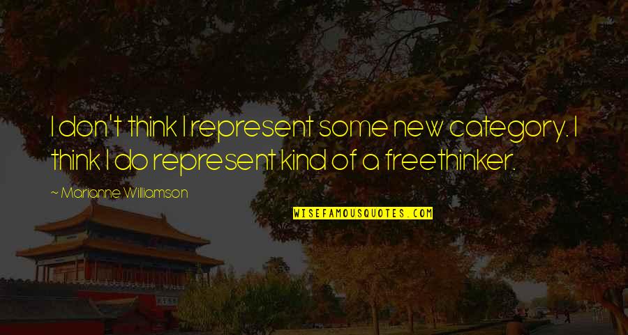 Funny Assault Quotes By Marianne Williamson: I don't think I represent some new category. Funny Assault Quotes By Marianne Williamson: I don't think I represent some new category.
