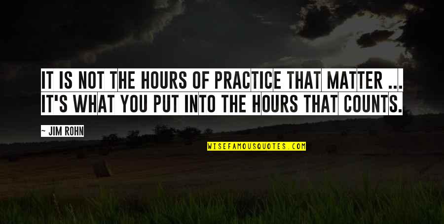 Funny Astrology Quotes By Jim Rohn: It is not the hours of practice that