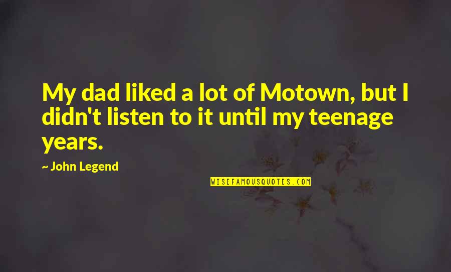 Funny Athlete Quotes By John Legend: My dad liked a lot of Motown, but