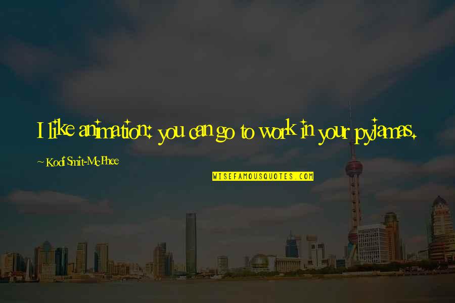 Funny Atomic Bomb Quotes By Kodi Smit-McPhee: I like animation: you can go to work Funny Atomic Bomb Quotes By Kodi Smit-McPhee: I like animation: you can go to work