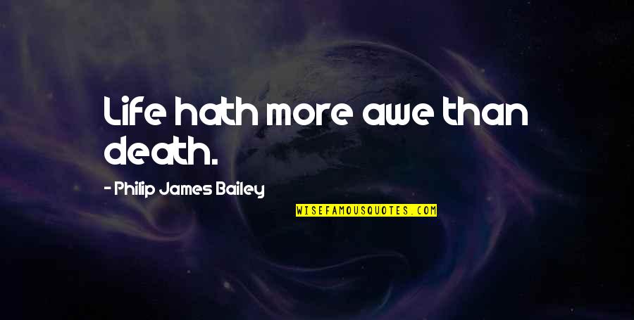 Funny Attention Deficit Disorder Quotes By Philip James Bailey: Life hath more awe than death.