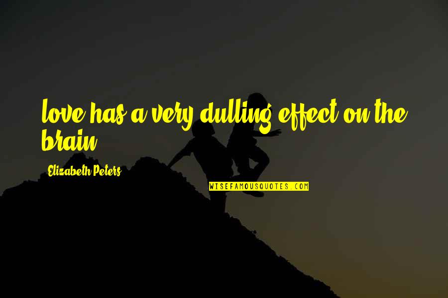 Funny Attention Grabbing Quotes By Elizabeth Peters: love has a very dulling effect on the