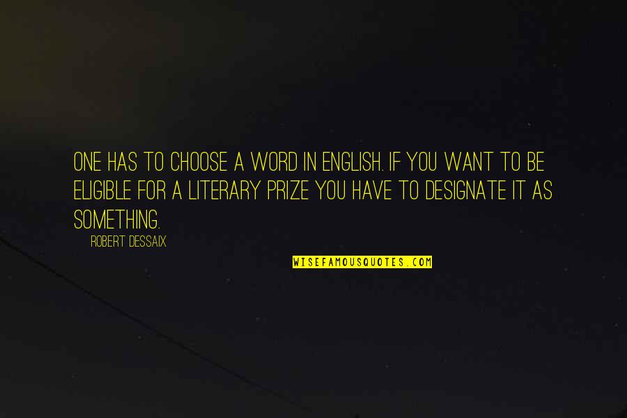 Funny Attention Seekers Quotes By Robert Dessaix: One has to choose a word in English.