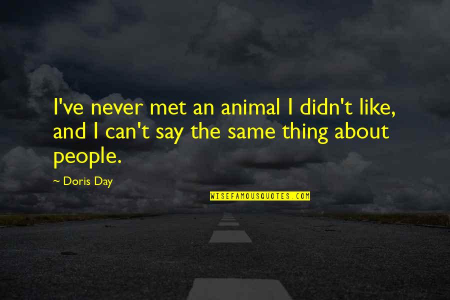 Funny Audit Quotes By Doris Day: I've never met an animal I didn't like,