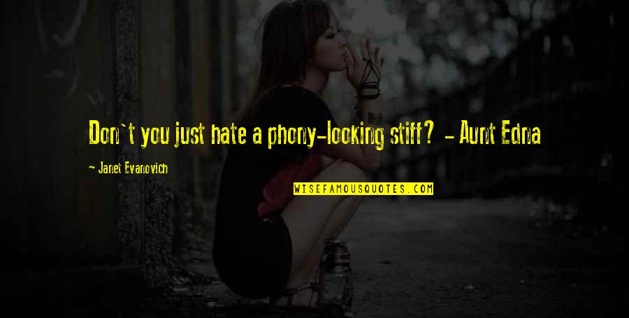 Funny Aunt Quotes By Janet Evanovich: Don't you just hate a phony-looking stiff? - Funny Aunt Quotes By Janet Evanovich: Don't you just hate a phony-looking stiff? -