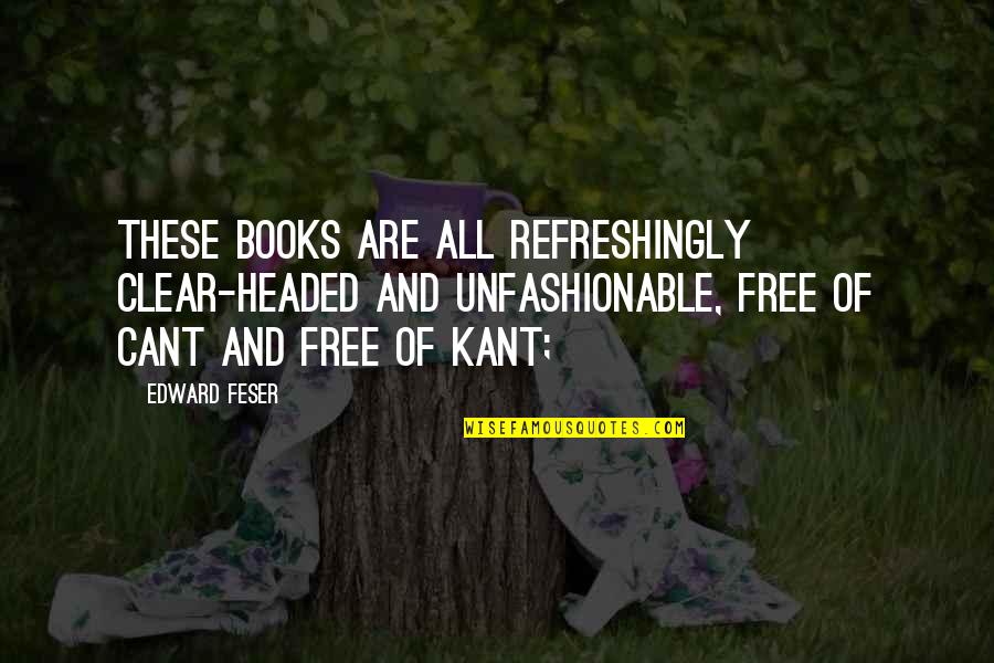 Funny Aunts Quotes By Edward Feser: These books are all refreshingly clear-headed and unfashionable, Funny Aunts Quotes By Edward Feser: These books are all refreshingly clear-headed and unfashionable,