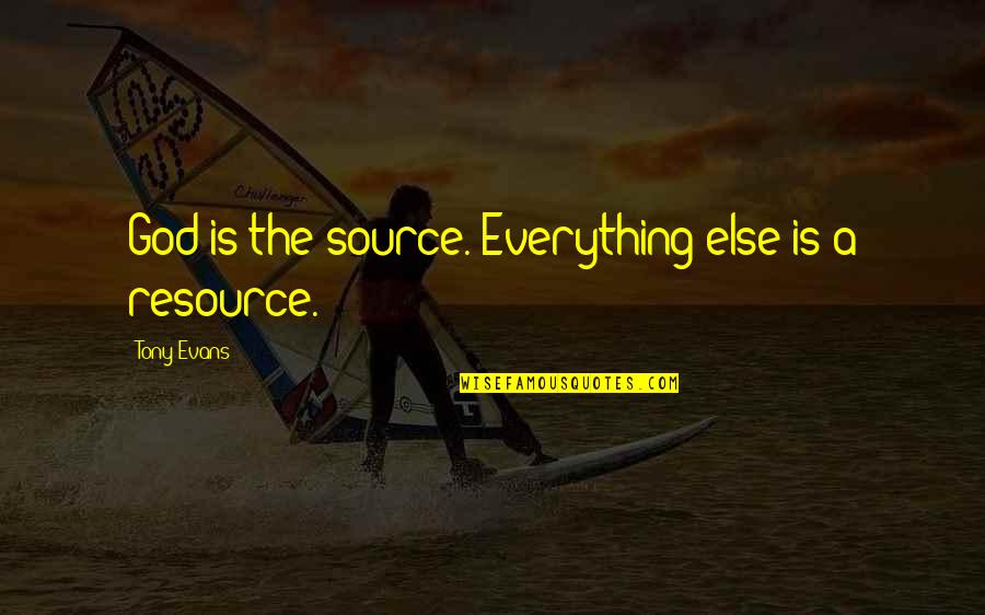 Funny Australian Slang Quotes By Tony Evans: God is the source. Everything else is a