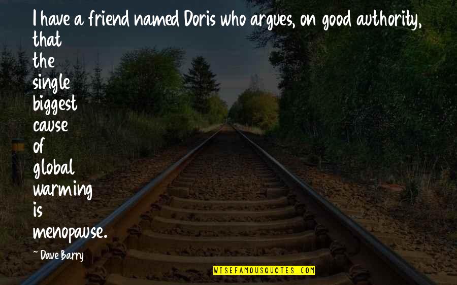 Funny Authority Quotes By Dave Barry: I have a friend named Doris who argues,