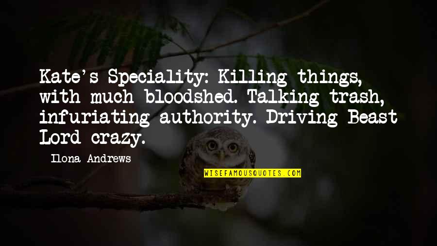 Funny Authority Quotes By Ilona Andrews: Kate's Speciality: Killing things, with much bloodshed. Talking