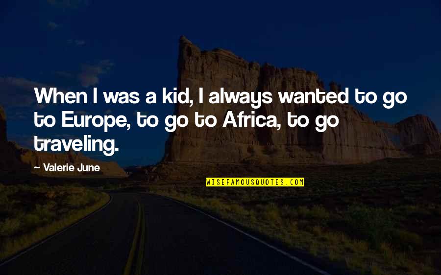 Funny Auto Racing Quotes By Valerie June: When I was a kid, I always wanted