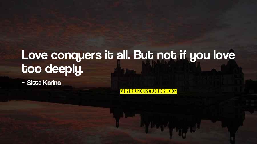 Funny Autumn Quotes By Sitta Karina: Love conquers it all. But not if you Funny Autumn Quotes By Sitta Karina: Love conquers it all. But not if you